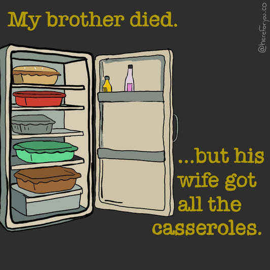 Illustration of a fridge full of casseroles with the caption: "My brother died... but his wife got all the casseroles." The image highlights how sibling grief is often overlooked after a loss.