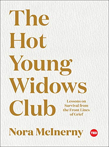 Hot Young Widows Club: Lessons On Survival from the Front Lines of Grief