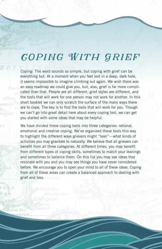 This image features a page from a grief support booklet titled **"Coping with Grief."** The page discusses the complexities of grief and emphasizes that **coping looks different for everyone**. It acknowledges that there is no **one-size-fits-all** roadmap for navigating loss, and that different tools work for different people.
The text introduces **three categories of coping mechanisms**:
1. **Rational Coping** – Thought-based strategies to process grief logically.
2. **Emotional Coping** – Techniqu