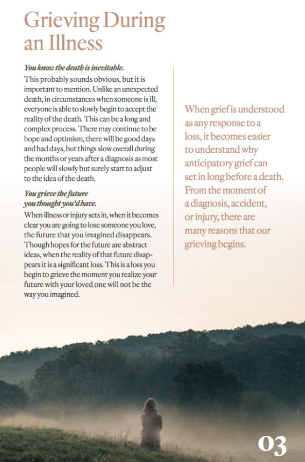 This page discusses **grieving during an illness**, emphasizing that when a loved one is terminally ill, grief begins long before death. It highlights **accepting the inevitable**, the emotional process of adjusting, and **grieving the future you imagined**. The passage explains that anticipatory grief often starts at **diagnosis, injury, or decline**, as we begin mourning both the person and the future we thought we’d have with them.