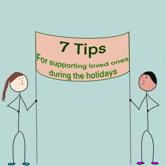 It's the Most Difficult Time of the Year: 7 Tips for Supporting Loved Ones During the Holidays
