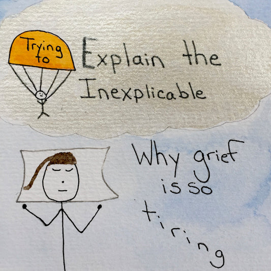 (trying to) Explain the Inexpicable: Why Grief is so Tiring