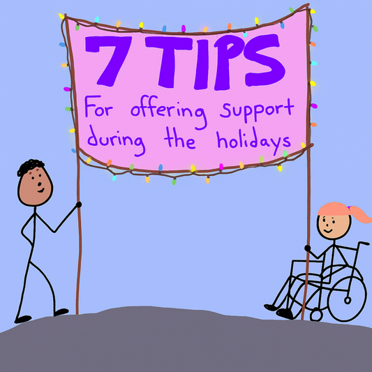 It's the Most Difficult Time of the Year: 7 Tips for Supporting Loved Ones During the Holidays