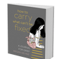 How to Carry What Can't Be Fixed: A Journal For Grief