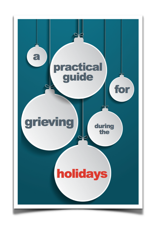 A Practical Guide For Grieving During the Holidays